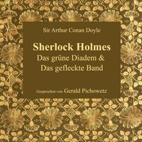Das grüne Diadem & Das gefleckte Band (Sherlock Holmes)