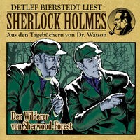 Der Wilderer von Sherwood Forest (Sherlock Holmes : Aus den Tagebüchern von Dr. Watson)