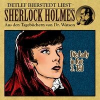Die Lady in Rot 3. Teil (Sherlock Holmes: Aus den Tagebüchern von Dr. Watson)