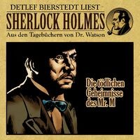 Die tödlichen Geheimnisse des Mr. M. (Sherlock Holmes : Aus den Tagebüchern von Dr. Watson)