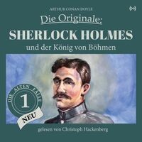 Sherlock Holmes und der König von Böhmen (Die Originale: Die alten Fälle neu 1)