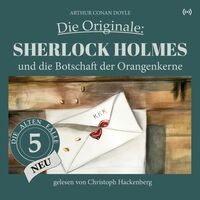 Sherlock Holmes und die Botschaft der Orangenkerne (Die Originale: Die alten Fälle neu 5)