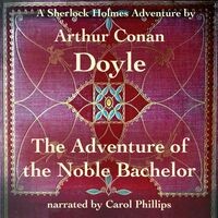The Adventure of the Noble Bachelor (A Sherlock Holmes Adventure)