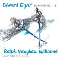 Edward Elgar: Symphony No. 1 & Ralph Vaughan Williams: Symphony Nos. 5 & 6