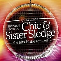 Good Times: The Very Best Of Chic & Sister Sledge