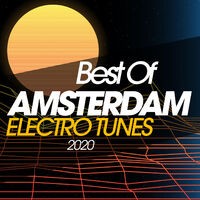 Best Of Amsterdam Electro Tunes 2020