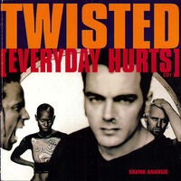 Twisted - Everyday Hurts