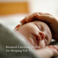 Binaural Caressing Waves for Sleeping Vol. 1