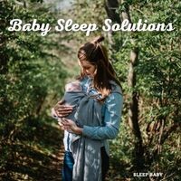 Sleep Baby: Baby Sleep Solutions