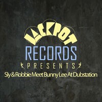 Jackpot Presents Sly & Robbie Meet Bunny Lee At Dubstation