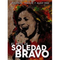 El Arte de Soledad Bravo. Boleros, Tangos y Algo Mas
