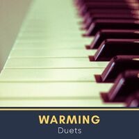 Warming Duets