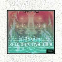Solo Only Live Once