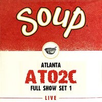 Soup Live: ATO2C Atlanta Full Show, Set 1 (Live)