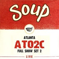 Soup Live: ATO2C Atlanta Full Show, Set 2 (Live)