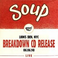 Soup Live: Breakdown CD Release, Lion's Den, NYC, 06.06.98 (Live)