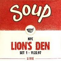 Soup Live: Lion's Den, Set 1, NYC, 11.22.97 (Live)
