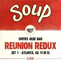 Soup Live: Reunion Redux Set 1, Smith's Olde Bar, Atlanta, GA, 11.10.12 (Live)