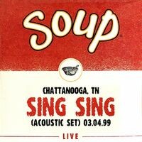 Soup Live: Sing Sing (Acoustic Set), Chattanooga, TN, 03.04.99 (Live)