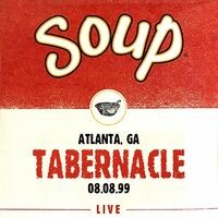 Soup Live: Tabernacle, Atlanta, GA, 08.08.99 (Live)