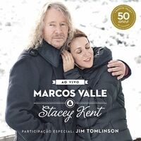 Marcos Valle & Stacey Kent Ao Vivo Comemorando os 50 anos de Marcos Valle