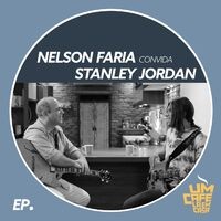 Nelson Faria Convida Stanley Jordan: Um Café Lá em Casa (Ao Vivo)