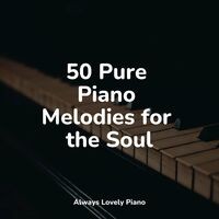 50 Pure Piano Melodies for the Soul