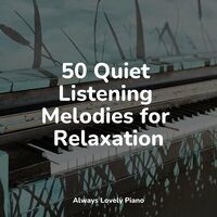 50 Quiet Listening Melodies for Relaxation