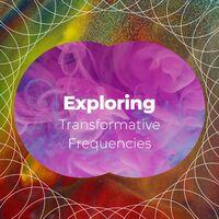 Exploring Transformative Frequencies