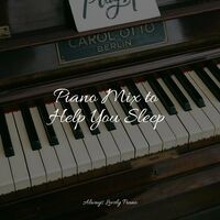 Piano Mix to Help You Sleep