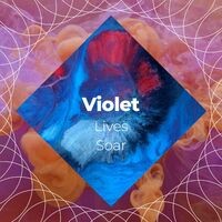 Violet Lives Soar