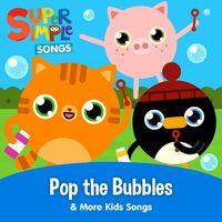 Pop the Bubbles & More Kids Songs