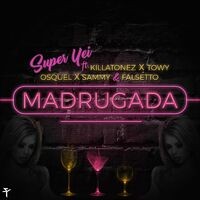 Madrugada (feat. Killatonez, Towy, Osquel, Sammy & Falsetto)