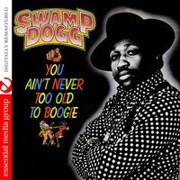 You Ain't Never Too Old to Boogie (Digitally Remastered)