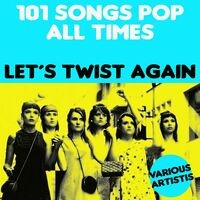 101 Songs Pop All Times: Let´s Twist Again