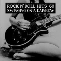 60s Rock n' Roll Hits. Swingin on a Rainbow