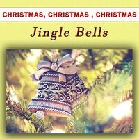 Christmas, Christmas, Christmas: Jingle Bells