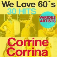 We Love 60´s: 30 Hits 	Corrine Corrina