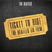 Ticket to Ride - The Beatles on Film