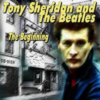 Tony Sheridan and the Beatles - The Beginning
