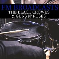 FM Broadcasts The Black Crowes & Guns n' Roses