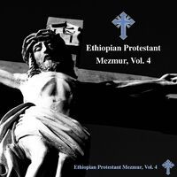 Ethiopian Protestant Mezmur, Vol. 4