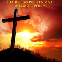 Ethiopian Protestant Mezmur, Vol. 9