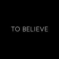 To Believe