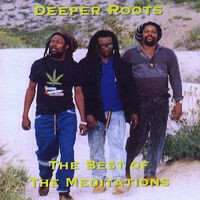 Deeper Roots  The Best of the Meditations
