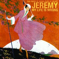 Jeremy/My Life Is Wrong