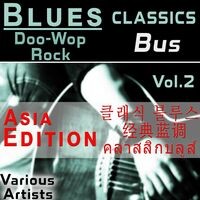 Blues (..Doo-Wop, Rock...) Classics, Vol.2 - Asia Edition: Bus
