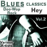 Blues (..Doo-Wop, Rock...) Classics, Vol.2: Hey