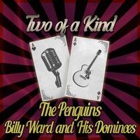 Two of a Kind: The Penguins & Billy Ward and His Dominoes