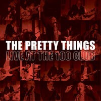 The Pretty Things (Live at the 100 Club)
